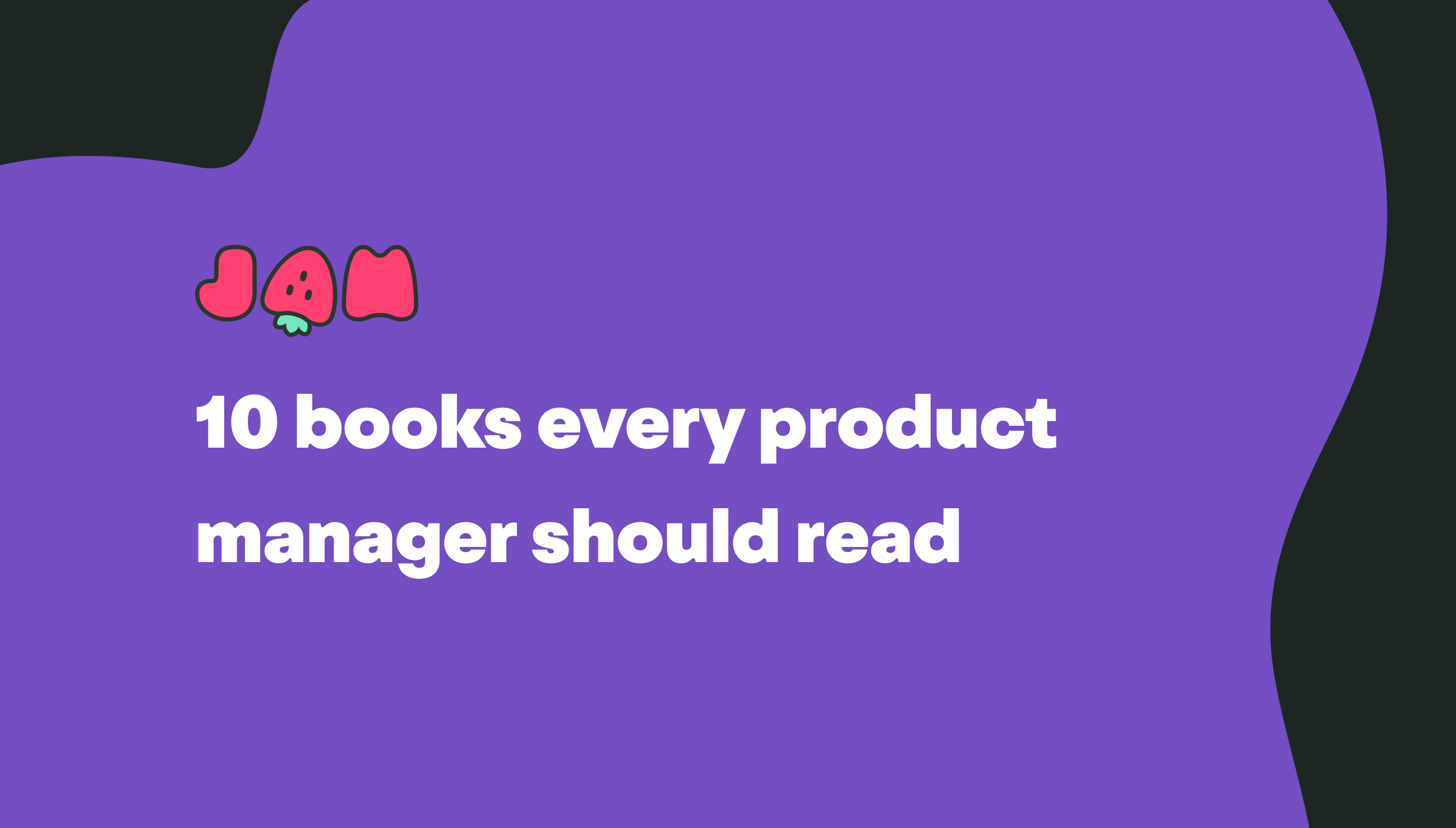 10 Books Every Product Manager Should Read 10-books-every-product-manager-should-read